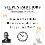 Steve Jobs - Die wertvollste Ressource, die wir haben, ist Zeit